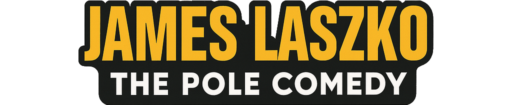 James Laszko - The Pole Comedy